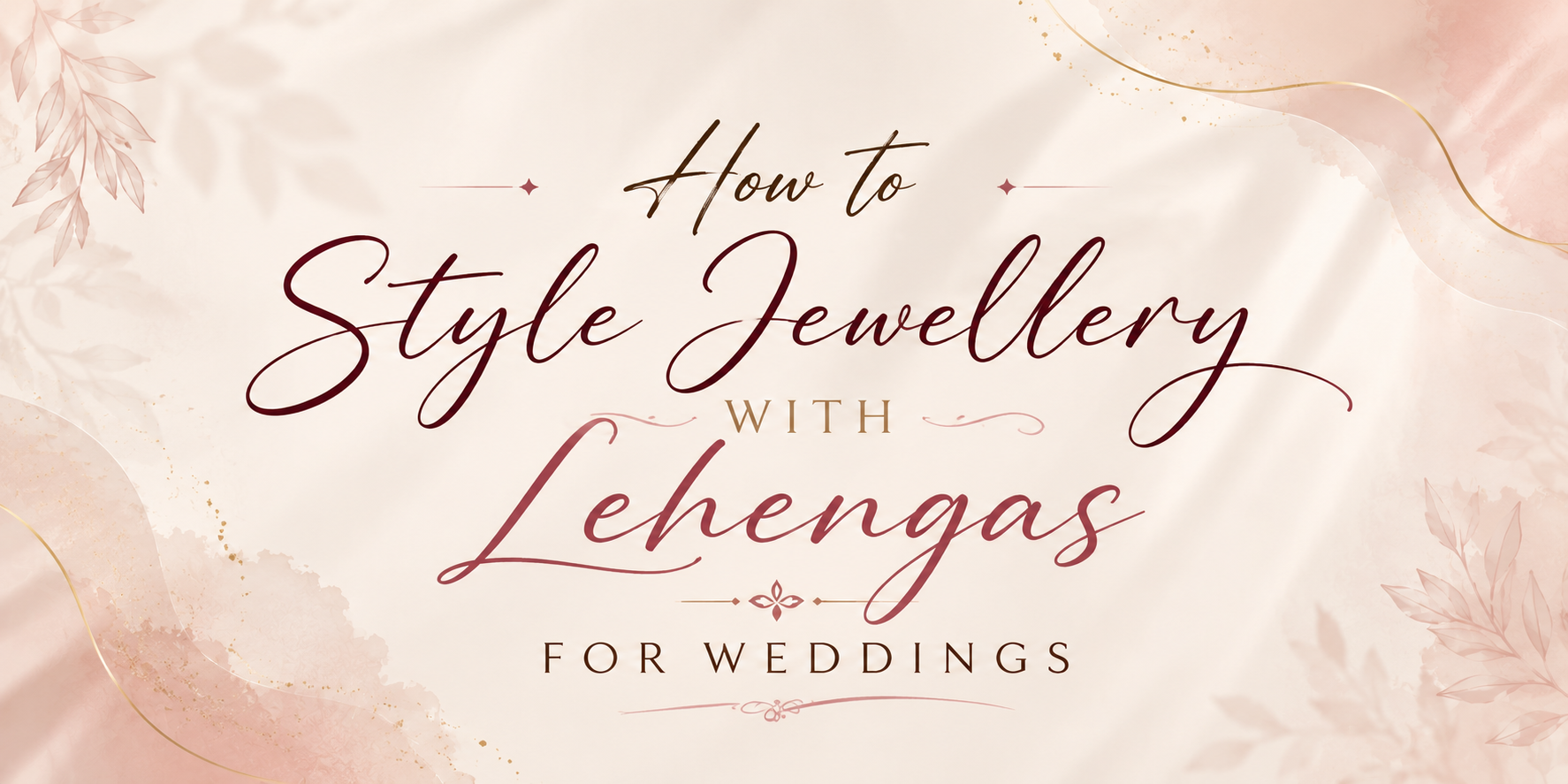 How to Style Jewellery with Lehengas for Weddings