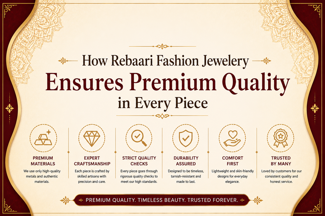 How Rebaari Fashion Jewellery Ensures Premium Quality in Every Piece