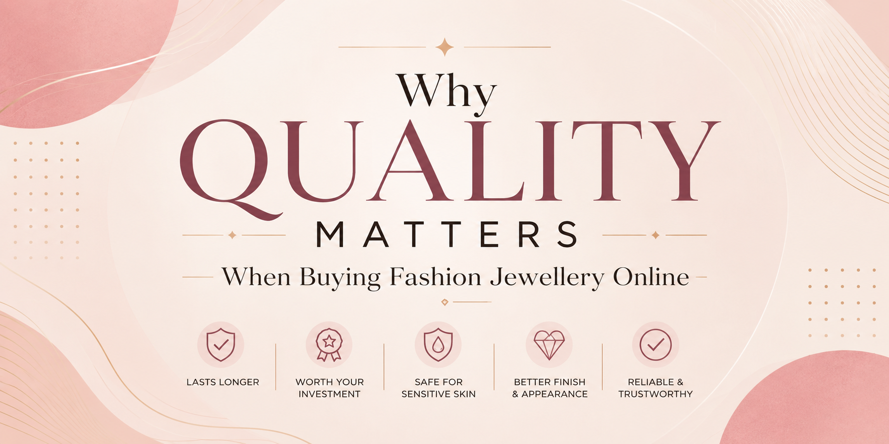 Why Quality Matters When Buying Fashion Jewellery Online