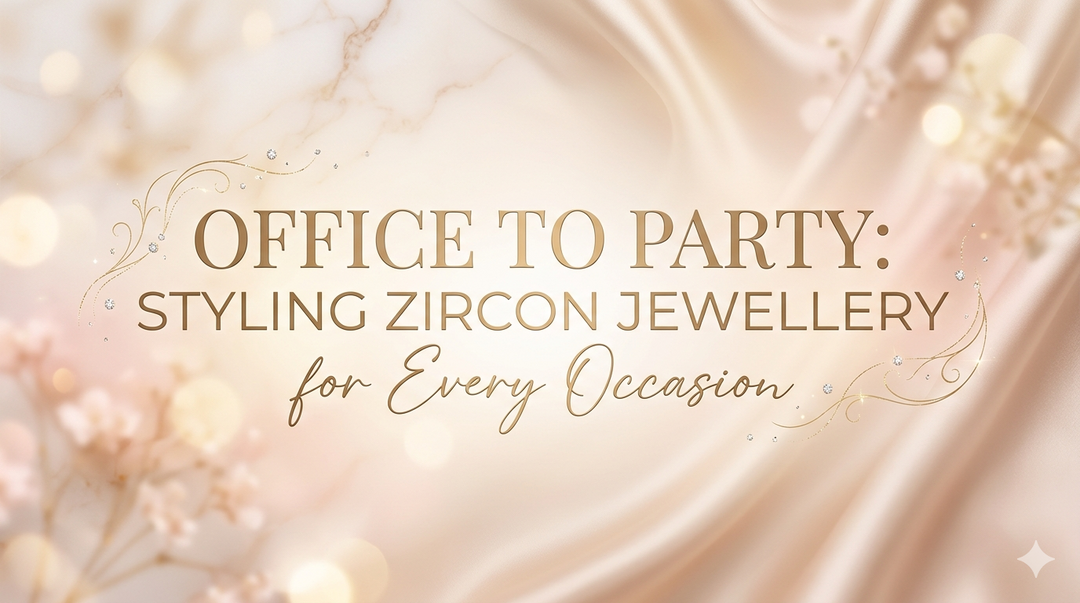 Office to Party: Styling Zircon Jewellery for Every Occasion